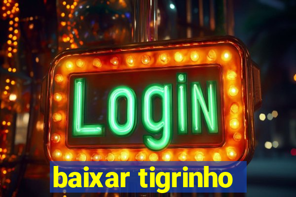 baixar tigrinho